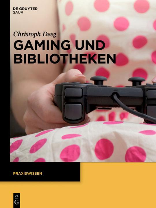 Produktbild Gaming und Bibliotheken (Deutsch, Christoph Deeg, 2014)