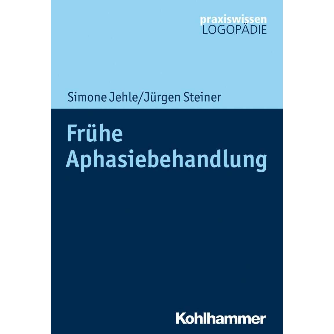 Frühe Aphasiebehandlung, Fachbücher von Jürgen Steiner, Simone Jehle