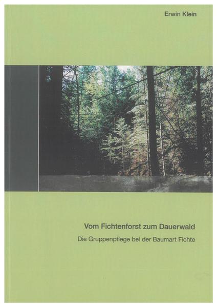 Produktbild Vom Fichtenforst zum Dauerwald (Deutsch, Erwin Klein, 2010)