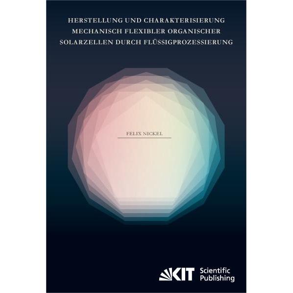 Herstellung und Charakterisierung mechanisch flexibler organischer Solarzellen durch Flüssigprozessi, Fachbücher von Fel...