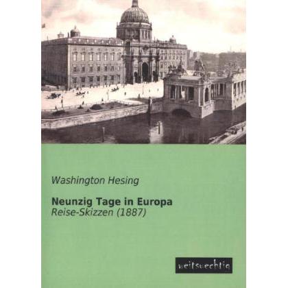Neunzig Tage in Europa, Ratgeber von Washington Hesing