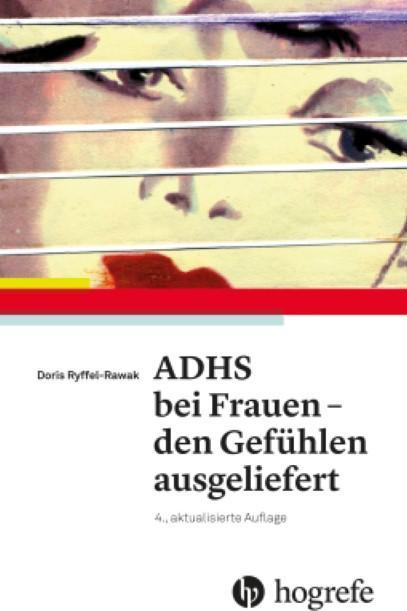 ADHS bei Frauen den Gefühlen ausgeliefert (Tedesco, Doris Ryffel-Rawak, 2017)