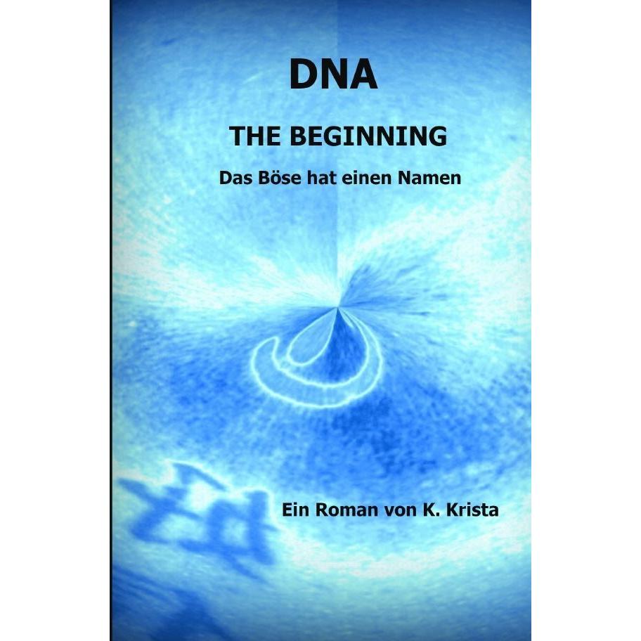 Dna - The Beginning, Belletristik von Krista K.