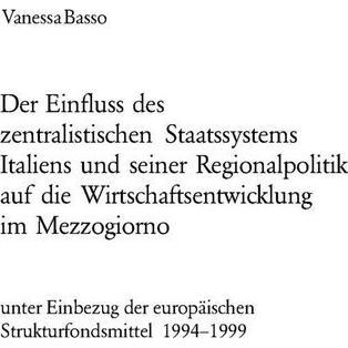 Der Einfluss des zentralistischen Staatssystems Italiens und seiner Regionalpolitik auf die Wirtscha, Fachbücher von Van...