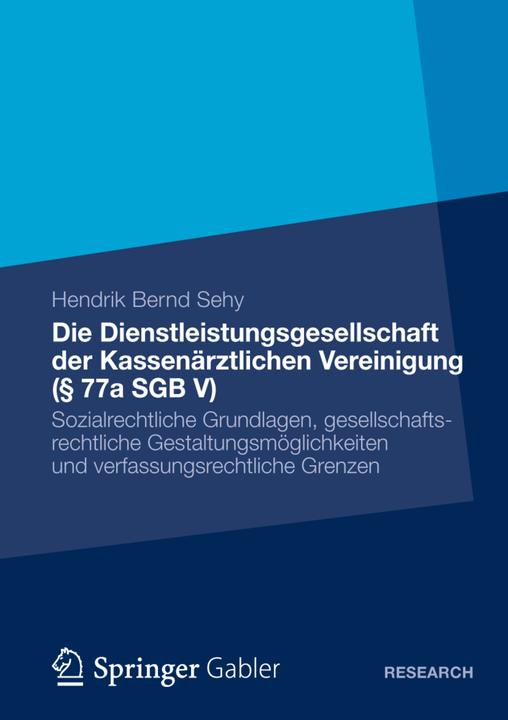 Produktbild Die Dienstleistungsgesellschaft der Kassenärztlichen Vereinigung (§ 77a SGB V) (Deutsch, Hendrik Bernd Sehy, 2012)