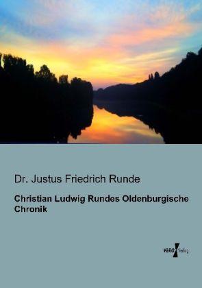 Produktbild Christian Ludwig Rundes Oldenburgische Chronik (Deutsch, Justus Fr. Runde, 2013)