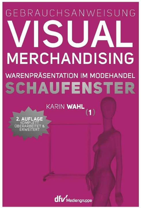 Produktbild Gebrauchsanweisung Visual Merchandising Band 1 Schaufenster (Deutsch, Karin Wahl, 2018)