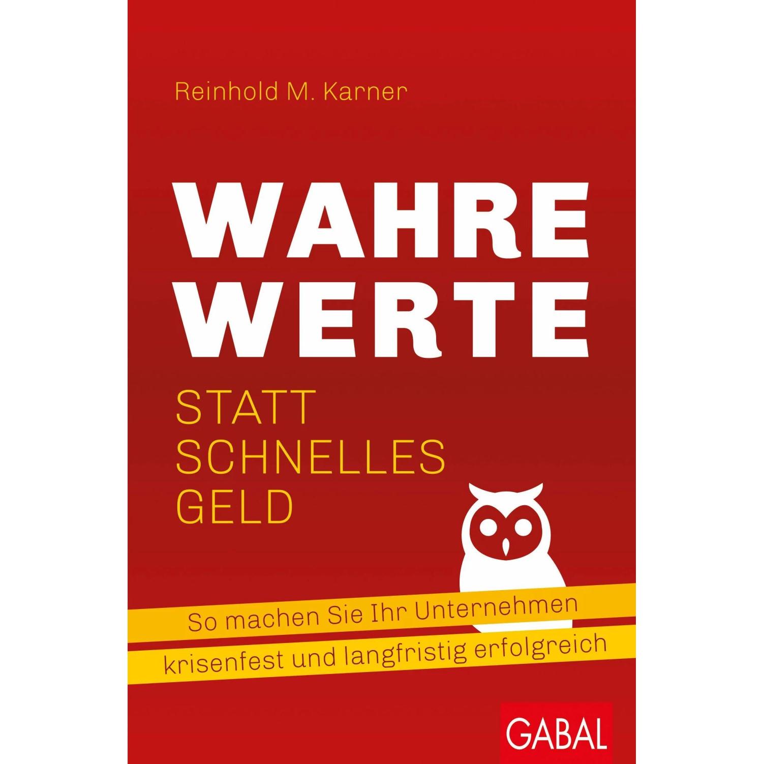 Wahre Werte statt schnelles Geld, Fachbücher von Reinhold M. Karner, Arnold Weissman