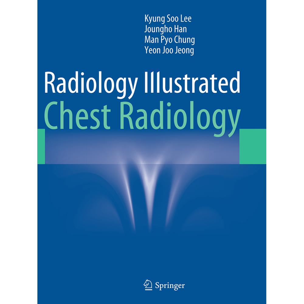 Radiology Illustrated: Chest Radiology, Fachbücher von Yeon Joo Jeong, Kyung Soo Lee, Joungho Han, Man Pyo Chung