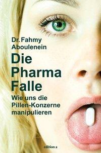 Produktbild Die Pharma-Falle (Deutsch, Fahmy Aboulenein, 2016)