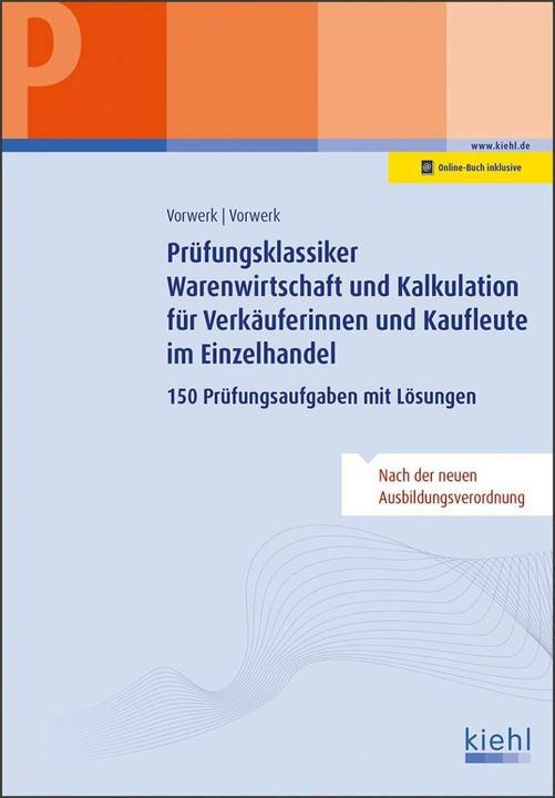 Produktbild Prüfungsklassiker Warenwirtschaft und Kalkulation für Verkäuferinnen und Kaufleute im Einzelhandel (Deutsch, Daniela Vorwerk, Olaf Vorwerk, 2018)