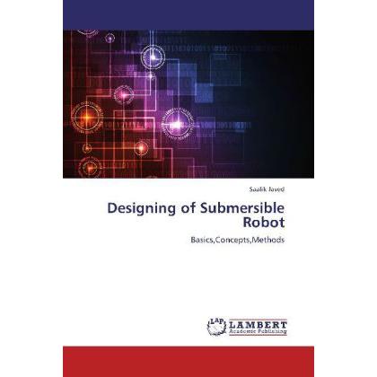 Designing of Submersible Robot, Fachbücher von Saalik Javed