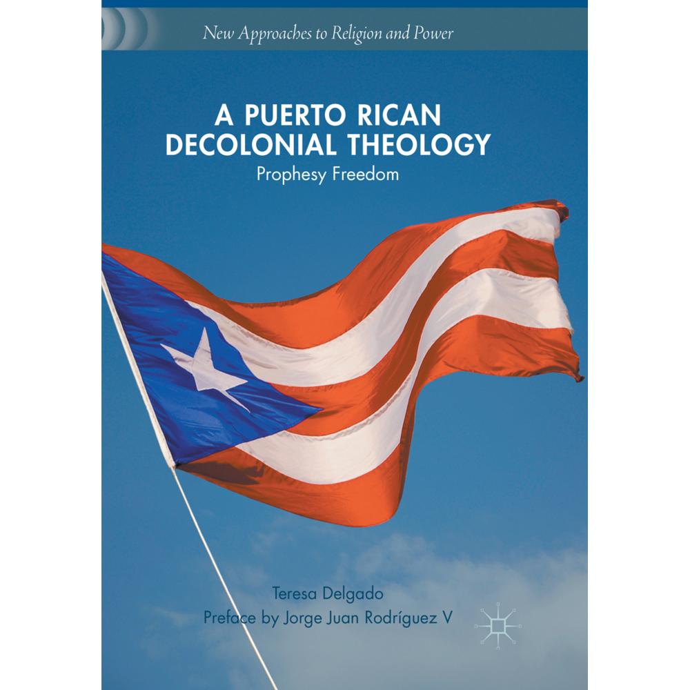 A Puerto Rican Decolonial Theology, Sachbücher von Teresa Delgado