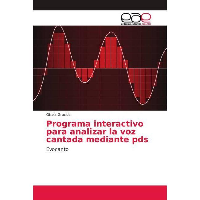Programa interactivo para analizar la voz cantada mediante pds, Fachbücher von Gisela Gracida