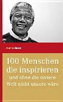 Produktbild 100 Menschen die inspirieren und ohne die unsere Welt nicht unsere wäre (Deutsch, marix Verlag ein Imprint von Verlagshaus Römerweg, 2015)