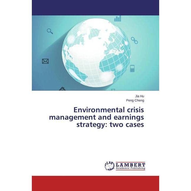 Environmental crisis management and earnings strategy: two cases, Fachbücher von Jia Hu, Peng Cheng