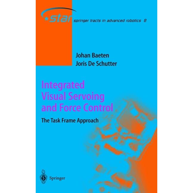 Integrated Visual Servoing and Force Control, Fachbücher von Johan Baeten, Joris de Schutter