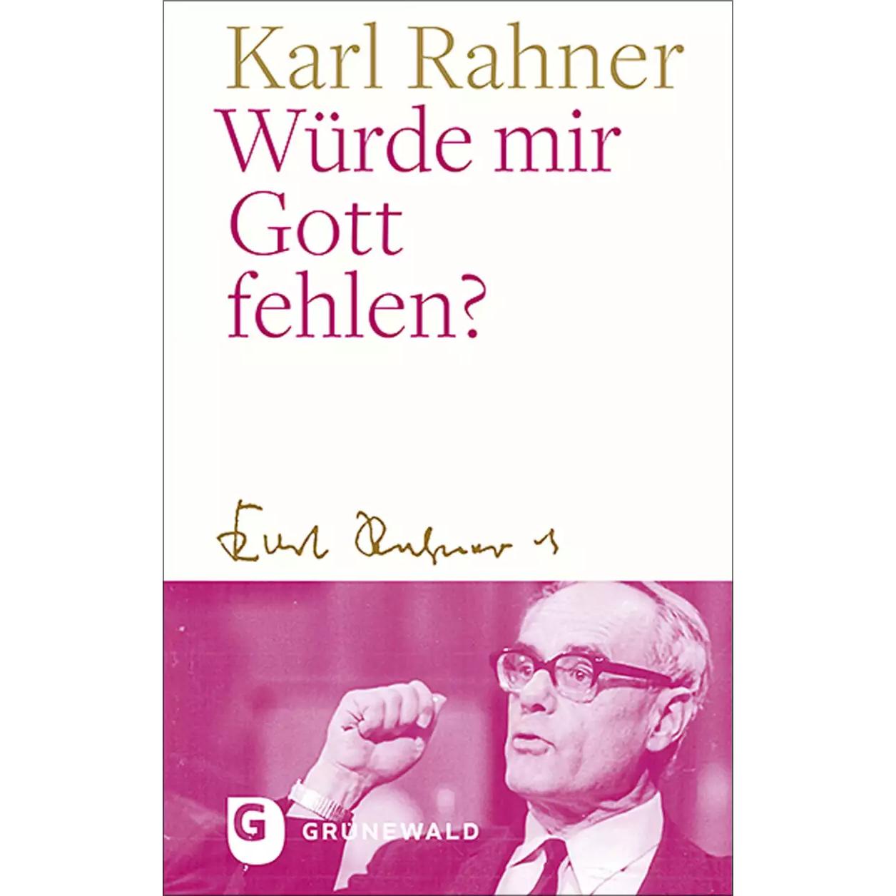 Würde mir Gott fehlen?, Sachbücher von Karl Rahner, Andreas Batlogg, Peter Suchla