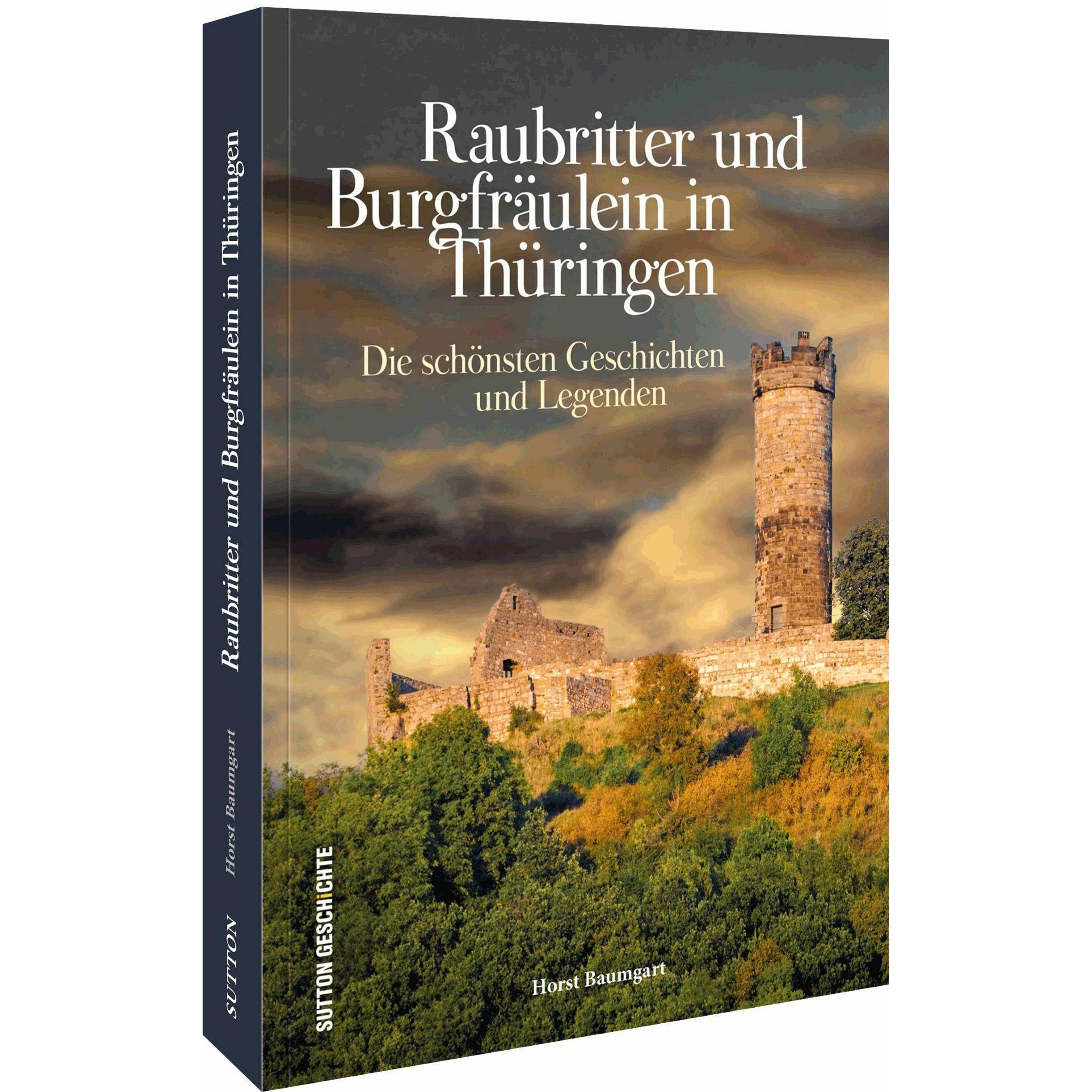 Raubritter und Burgfräulein in Thüringen, Belletristik von Horst Baumgart