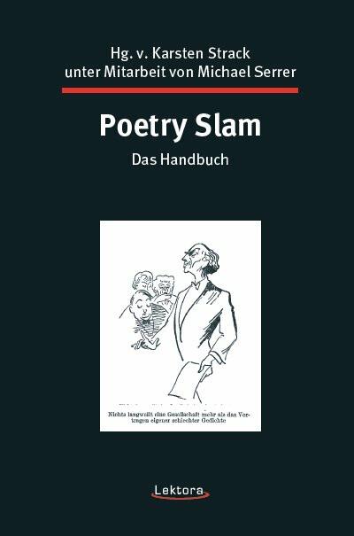 Produktbild Poetry Slam ­ das Handbuch (Deutsch, Bernard Hoffmeister, Charis Goer, Christine Keller, Dean Ruddock, Franziska Valentina Holzheimer, Helge Goldschläger, Jason Bartsch, Karsten Strack, Ko Bylanzky, Laura Dünnebacke, Michael Serrer, Tristan Kunkel, 2017)