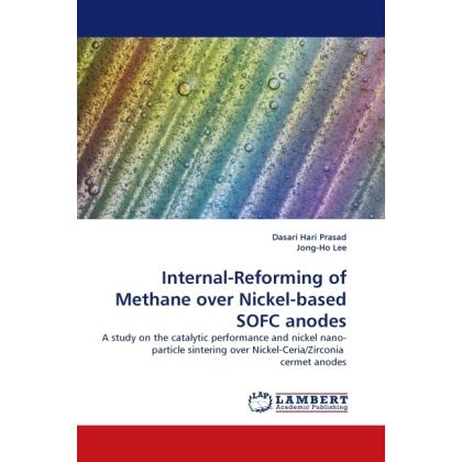 Internal-Reforming of Methane over Nickel-based SOFC anodes, Fachbücher von Jong-Ho Lee, Dasari Hari Prasad