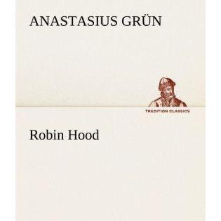 Robin Hood, Belletristik von Anastasius Grün