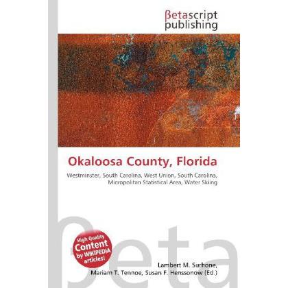 Okaloosa County, Florida, Fachbücher von Lambert M. Surhone, Miriam T. Timpledon, Susan F. Marseken