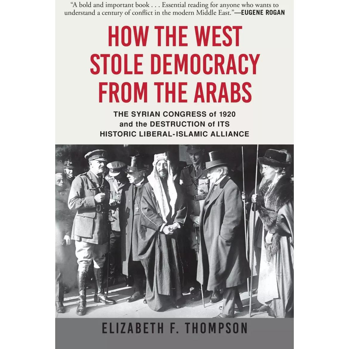 Thumbnail - How the West Stole Democracy from the Arabs, Sachbücher von Elizabeth F Thompson
