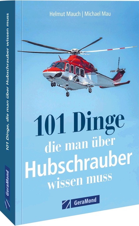 Actual product image 101 Dinge, die man über Hubschrauber wissen muss (German, Helmut Mauch, Michael Mau, 2023)