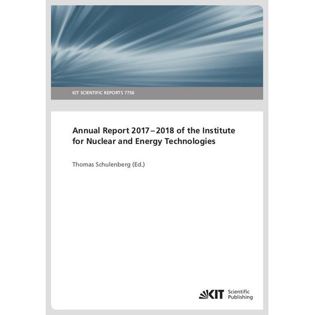 Annual Report 2017-2018 of the Institute for Nuclear and Energy Technologies, Fachbücher von Thomas Schulenberg