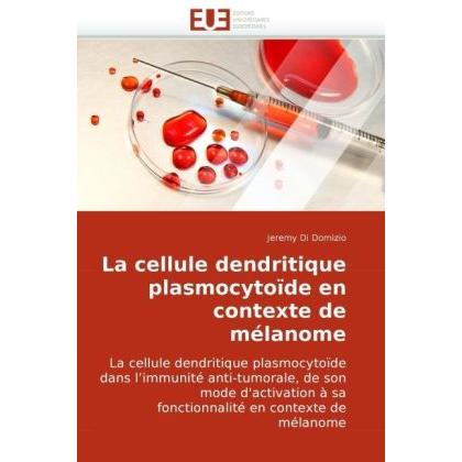 La cellule dendritique plasmocytoïde en contexte de mélanome, Fachbücher von Jeremy Di Domizio