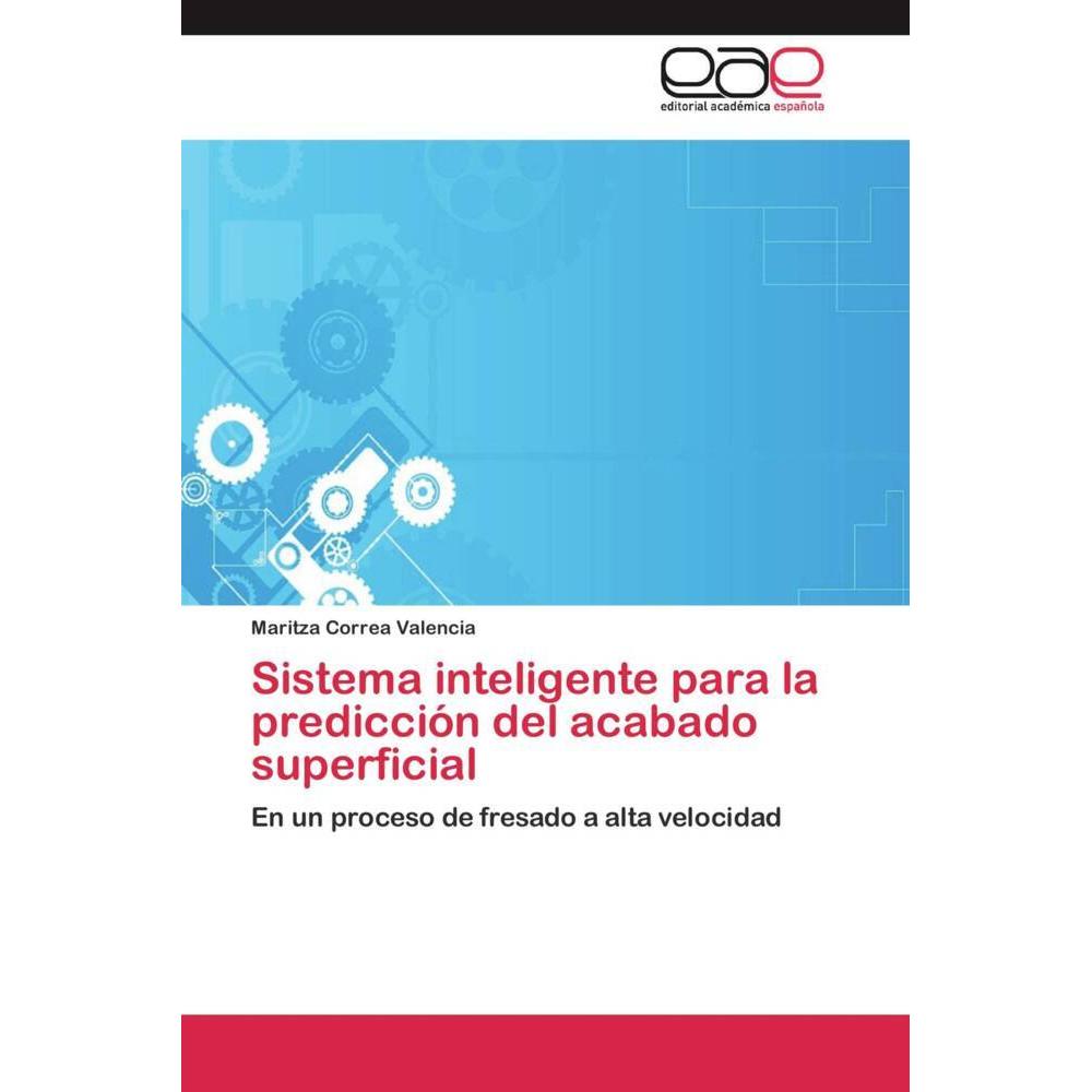 Sistema inteligente para la predicción del acabado superficial, Fachbücher von Maritza Correa Valencia