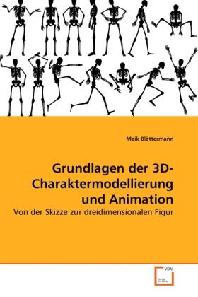 Produktbild Grundlagen der 3D-Charaktermodellierung und Animation (Maik Blättermann, 2010)