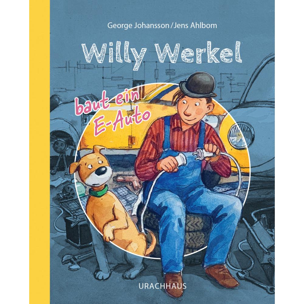 Willy Werkel baut ein E-Auto, Kinderbücher von George Johansson, Angelika Kutsch, Jens Ahlbom
