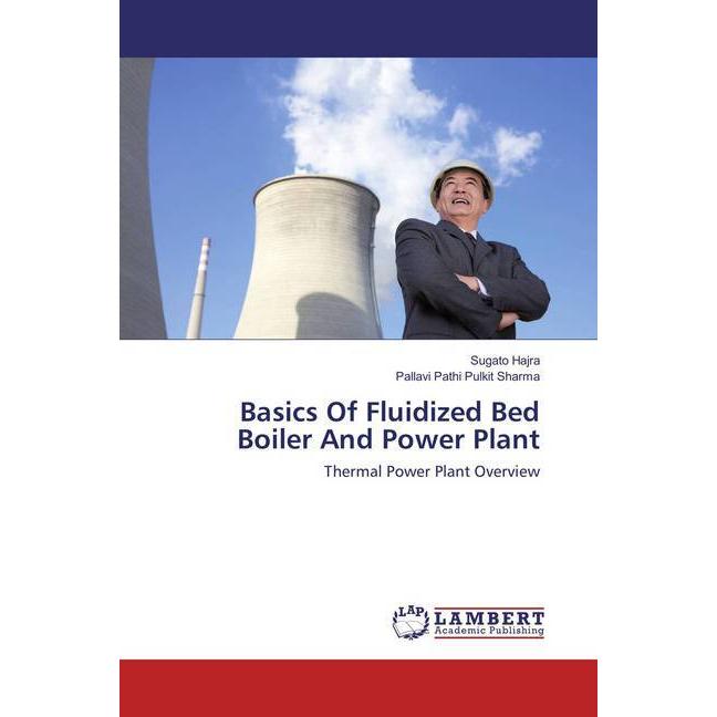 Basics Of Fluidized Bed Boiler And Power Plant, Fachbücher von Pallavi Pathi Pulkit Sharma, Sugato Hajra