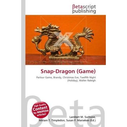 Snap-Dragon (Game), Ratgeber von Lambert M. Surhone, Miriam T. Timpledon, Susan F. Marseken