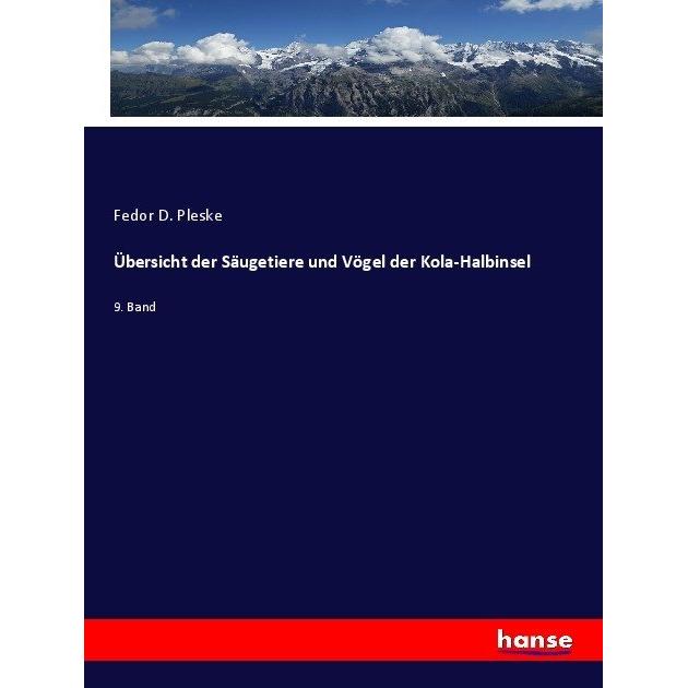 Übersicht der Säugetiere und Vögel der Kola-Halbinsel, Fachbücher von Fedor D. Pleske