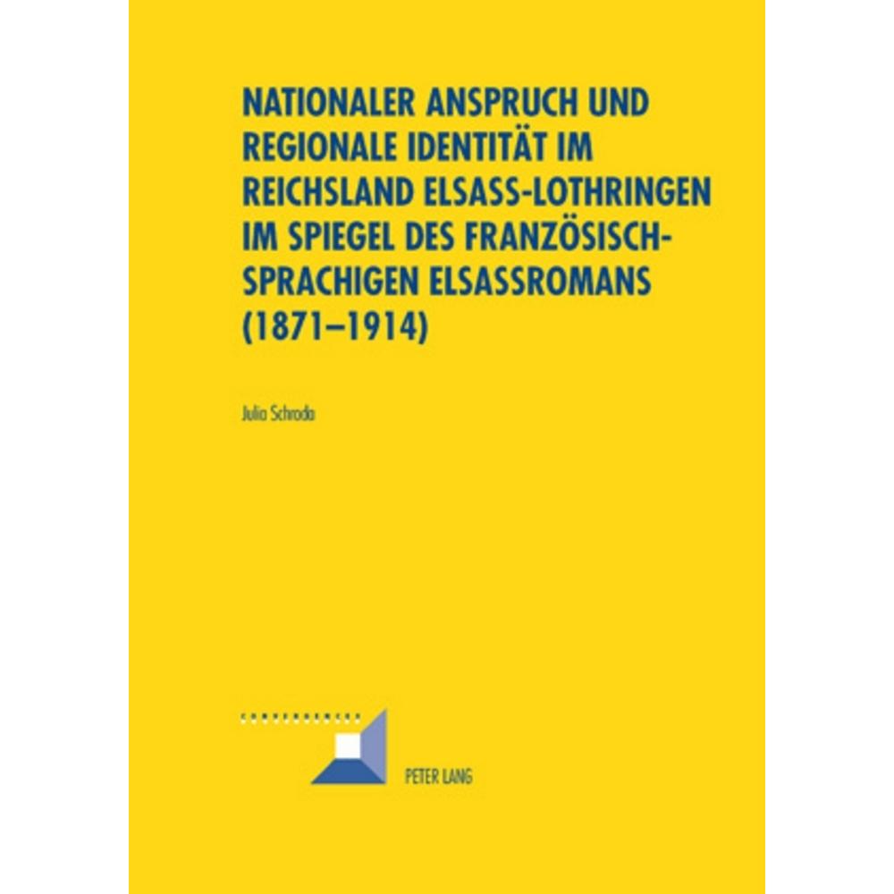Nationaler Anspruch und regionale Identität im Reichsland Elsass-Lothringen im Spiegel des französis, Fachbücher von Jul...