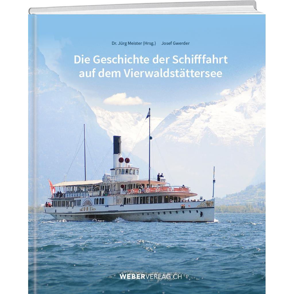 Die Geschichte der Schifffahrt auf dem Vierwaldstättersee, Ratgeber von Jürg Meister, Josef Gwerder