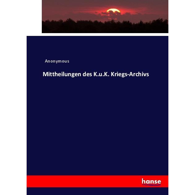 Mittheilungen des K.u.K. Kriegs-Archivs, Fachbücher von Anonym
