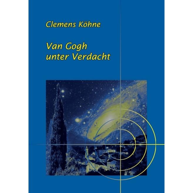 Van Gogh unter Verdacht, Belletristik von Clemens Köhne