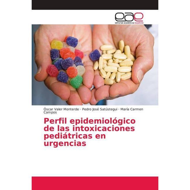 Perfil epidemiológico de las intoxicaciones pediátricas en urgencias, Fachbücher von Pedro José Satústegui, María Carmen...