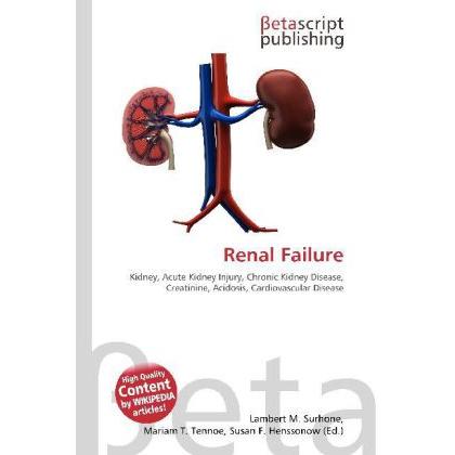Renal Failure, Fachbücher von Lambert M. Surhone, Miriam T. Timpledon, Susan F. Marseken