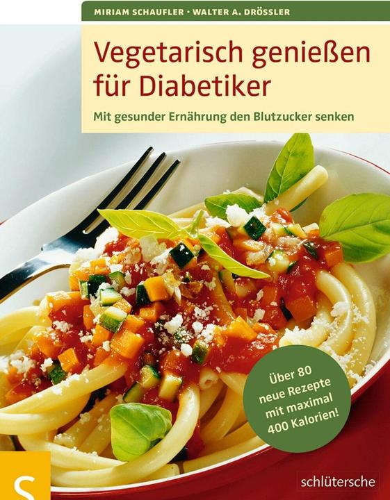 Produktbild Vegetarisch geniessen für Diabetiker (Deutsch, Miriam/Drössler, Schaufler, 2014)