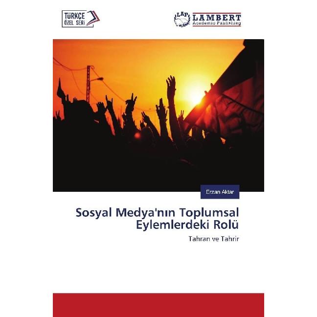 Sosyal Medya'n n Toplumsal Eylemlerdeki Rolü, Fachbücher von Erzan Aktar