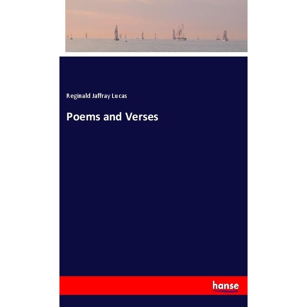 Poems and Verses, Belletristik von Reginald Jaffray Lucas
