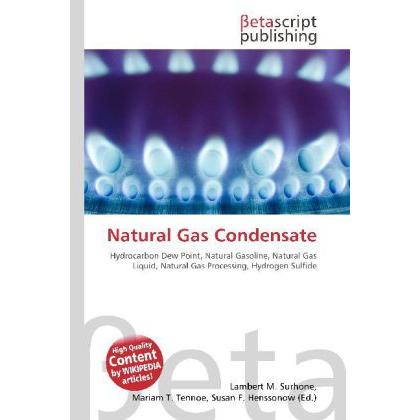 Natural Gas Condensate, Fachbücher von Lambert M. Surhone, Miriam T. Timpledon, Susan F. Marseken