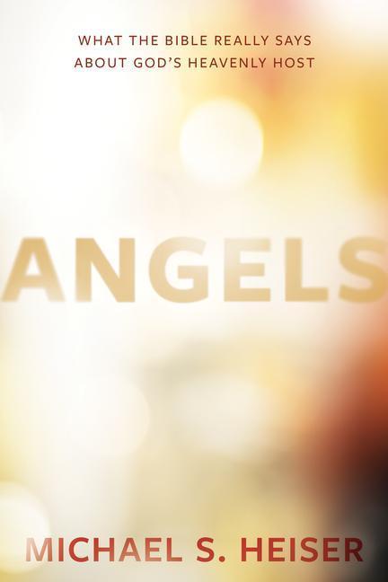 Produktbild Angels: What the Bible Really Says about God's Heavenly Host (Englisch, Michael Heiser, 2018)