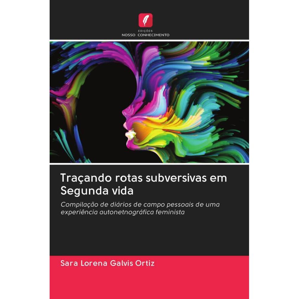 Traçando rotas subversivas em Segunda vida, Sachbücher von Sara Lorena Galvis Ortiz