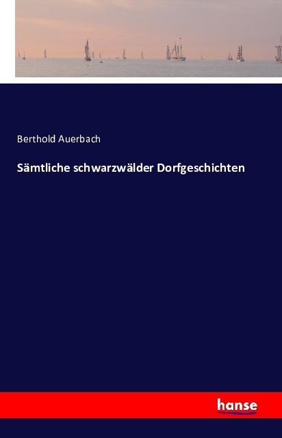 Produktbild Sämtliche schwarzwälder Dorfgeschichten (Deutsch, Berthold Auerbach, 2016)